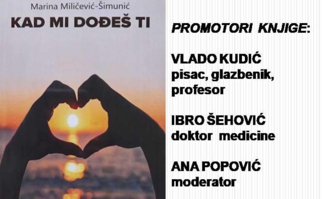 Promocija knjige “Kad mi dođeš ti” autorice Marine Miličević-Šimunić